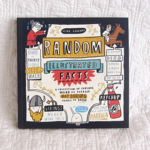 Random Illustrated Facts: A Collection of Curious, Weird, and Totally Not Boring Things to Know, Paperback Book